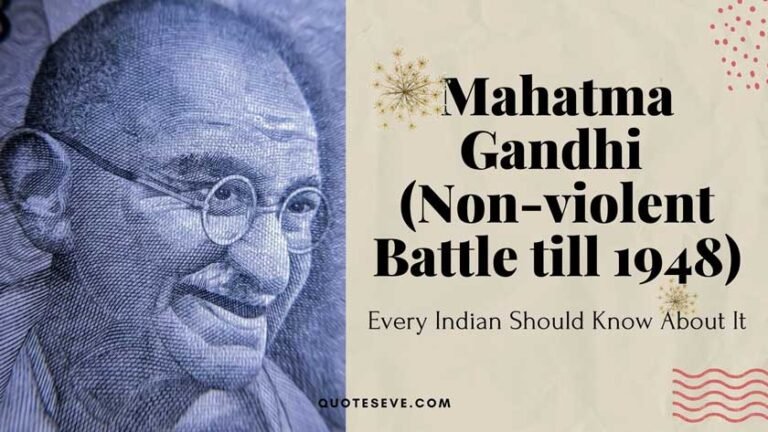 Mahatma Gandhi (Non-violent Battle till 1948)