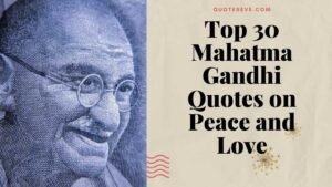 Top 30 Mahatma Gandhi Quotes on Peace and Love